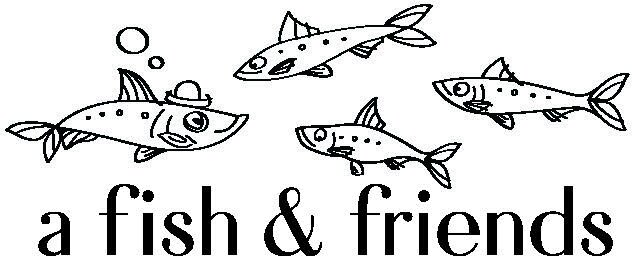 A Fish and Friends
